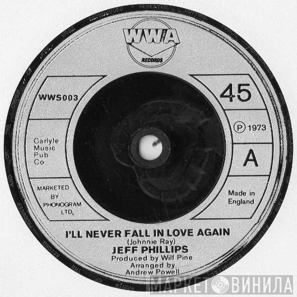 Jeff Phillips  - I'll Never Fall In Love Again
