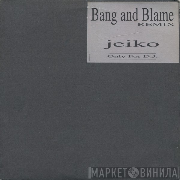 Jeiko - Bang And Blame (Remix)