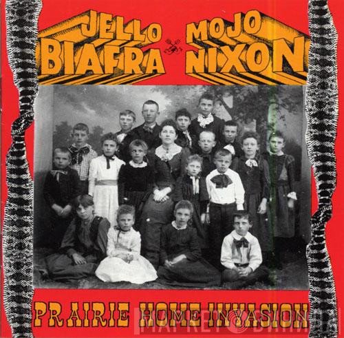 Jello Biafra & Mojo Nixon & The Toadliquors  - Prairie Home Invasion