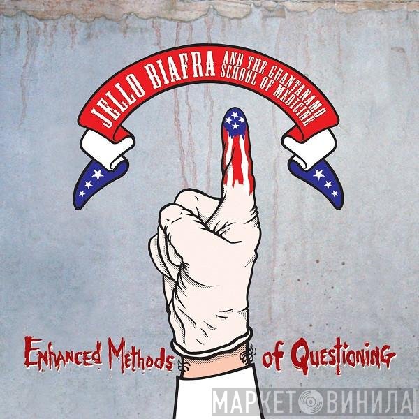 Jello Biafra And The Guantanamo School Of Medicine - Enhanced Methods Of Questioning