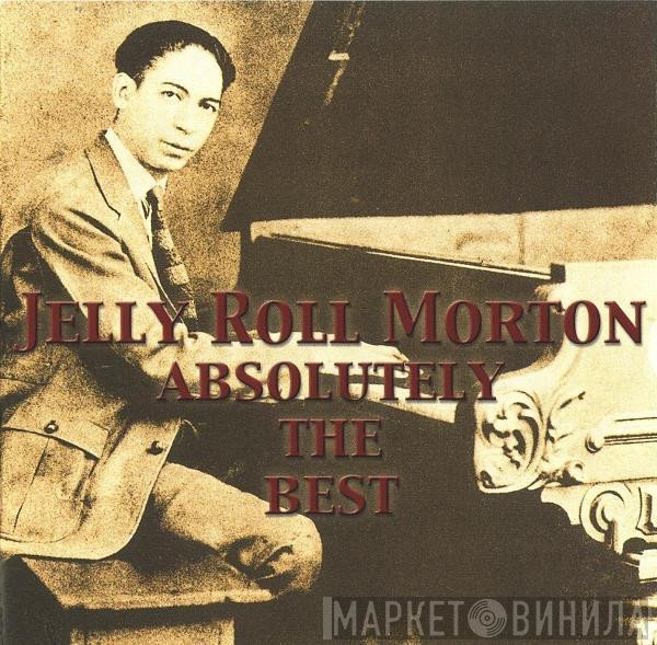 Jelly Roll Morton  - Absolutely The Best