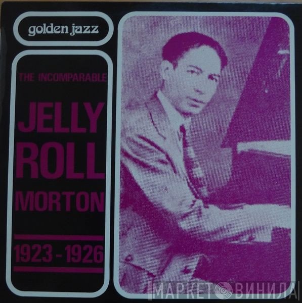 Jelly Roll Morton  - The Incomparable