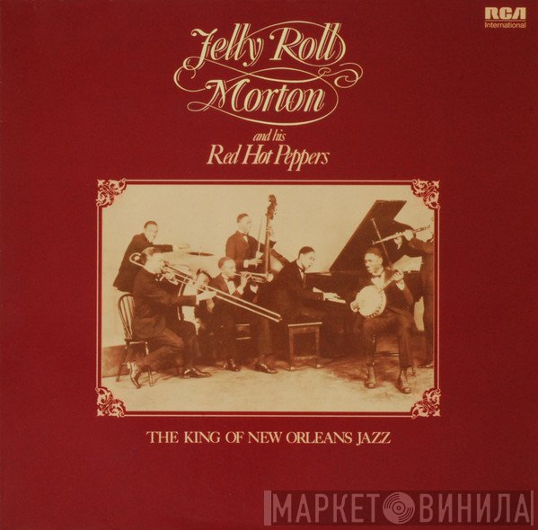 Jelly Roll Morton's Red Hot Peppers - The King Of New Orleans Jazz