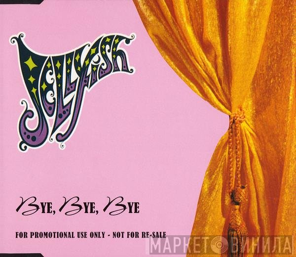 Jellyfish   - Bye, Bye, Bye