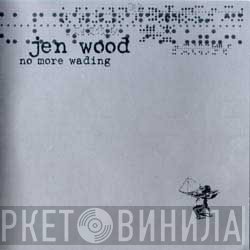 Jen Wood - No More Wading