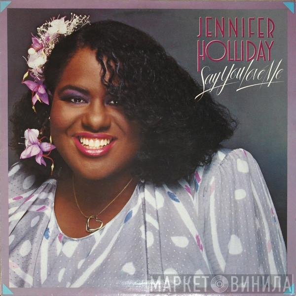Jennifer Holliday - Say You Love Me