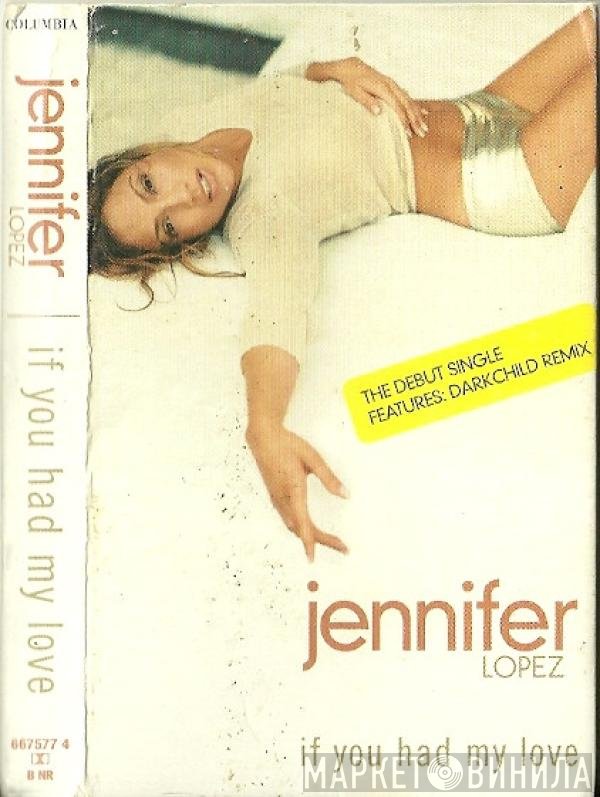 Jennifer Lopez - If You Had My Love
