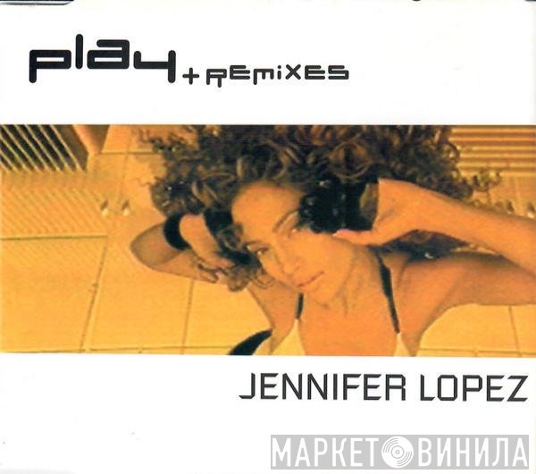Jennifer Lopez  - Play + Remixes