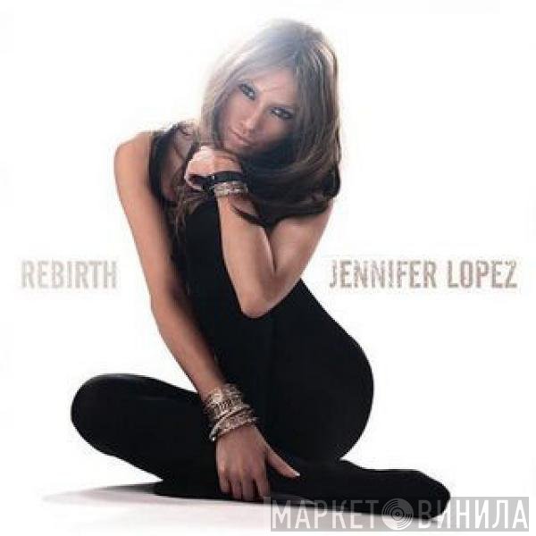 Jennifer Lopez  - Rebirth