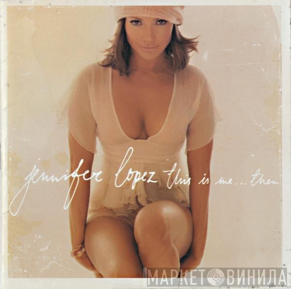 Jennifer Lopez  - This Is Me...Then