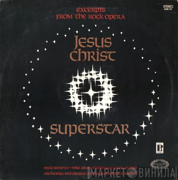 Jenny Mason, Martin Jay, Mike Trounce, Mike Allen  - Jesus Christ Superstar (Excerpts From The Rock Opera)