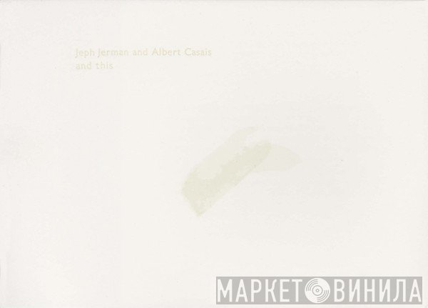 Jeph Jerman And Albert Casais  - And This