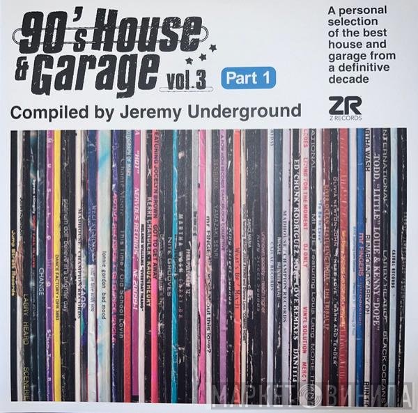 Jeremy Underground - 90's House & Garage Vol.3 (Part 1)