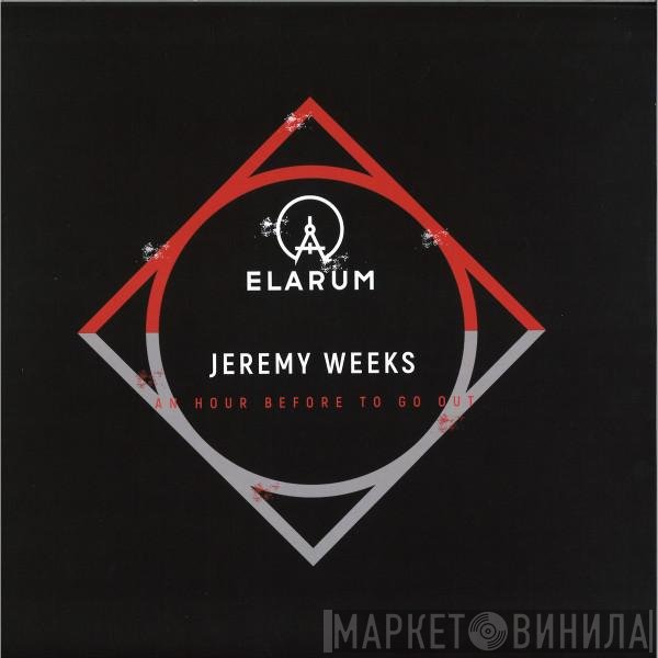 Jeremy Weeks - An Hour Before To Go Out