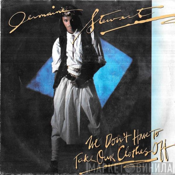 Jermaine Stewart - We Don't Have To Take Our Clothes Off