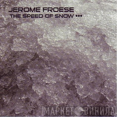 Jerome Froese  - The Speed Of Snow