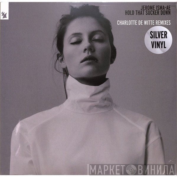 Jerome Isma-Ae - Hold That Sucker Down (Charlotte De Witte Remixes)