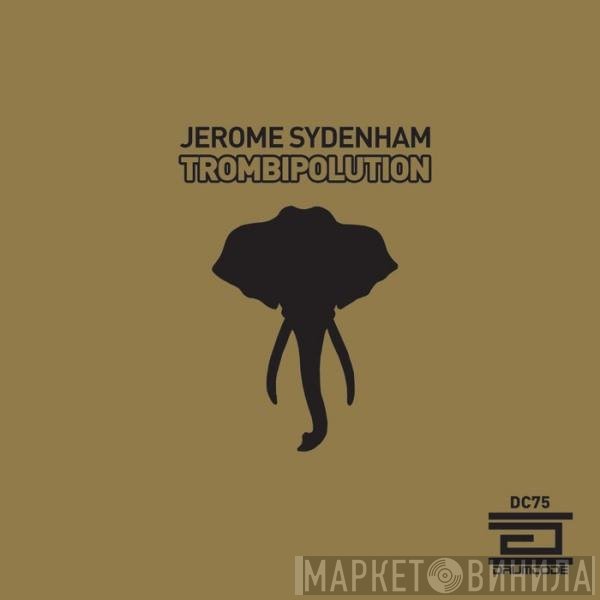 Jerome Sydenham  - Trombipolution