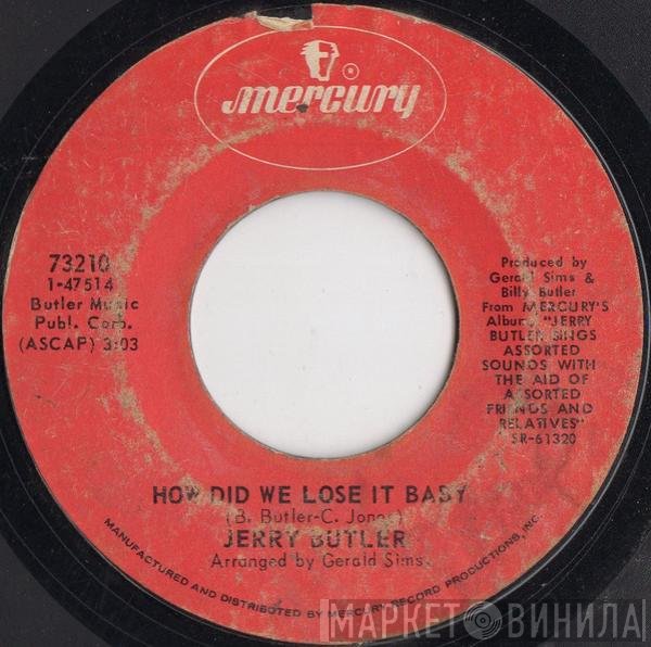 Jerry Butler - How Did We Lose It Baby / Do You Finally Need A Friend