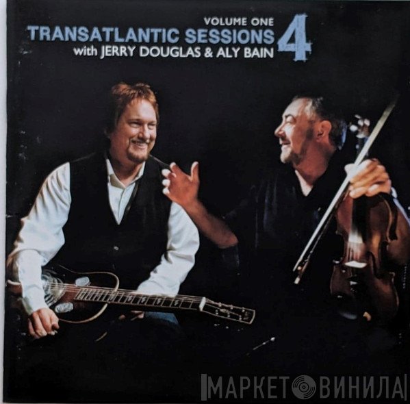 Jerry Douglas & Aly Bain  - Transatlantic Sessions 4 Volume One
