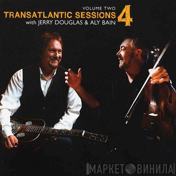 Jerry Douglas, Aly Bain - Transatlantic Sessions 4 Volume Two