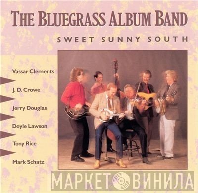 Jerry Douglas, Tony Rice, Vassar Clements, Mark Schatz, J.D. Crowe, Bluegrass Album Band - Sweet Sunny South - The Bluegrass Album Band Volume 5