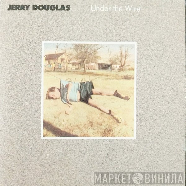 Jerry Douglas - Under The Wire