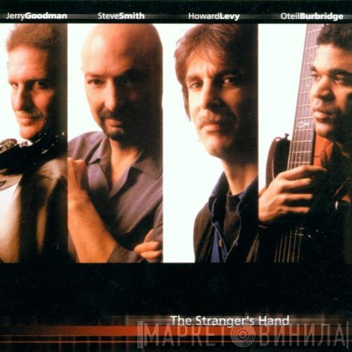 Jerry Goodman, Steve Smith , Howard Levy, Oteil Burbridge  - The Stranger’s Hand