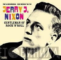 Jerry J. Nixon - Gentleman Of Rock'N'Roll (The Q-Recordings New Mexico '58 - '64)