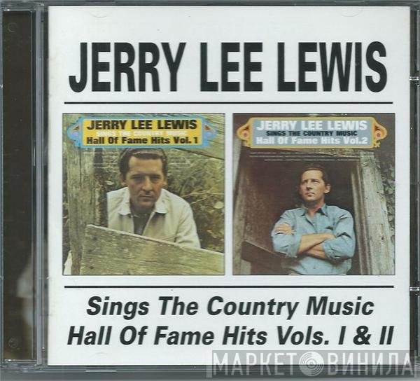 Jerry Lee Lewis - Jerry Lee Lewis Sings The Country Music Hall Of Fame Hits Vols. I & II