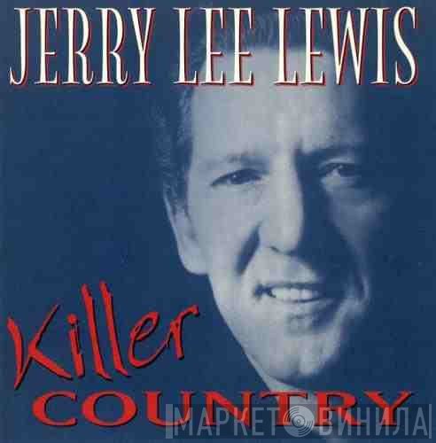 Jerry Lee Lewis  - Killer Country