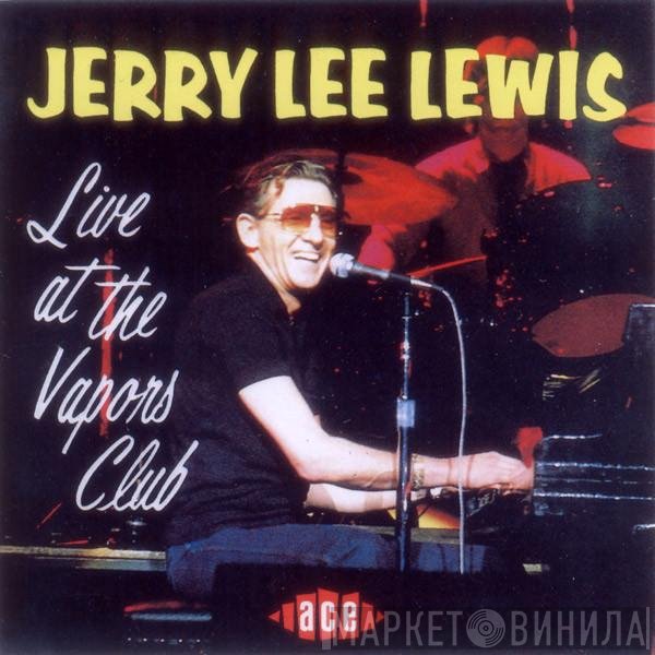 Jerry Lee Lewis - Live At The Vapors Club