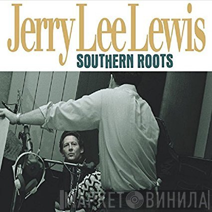 Jerry Lee Lewis - Southern Roots The Original Sessions