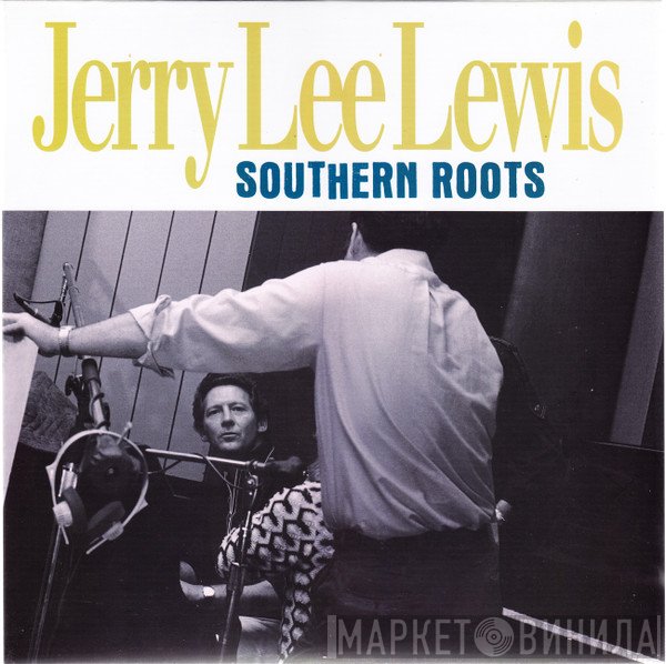 Jerry Lee Lewis  - Southern Roots  The Original Sessions