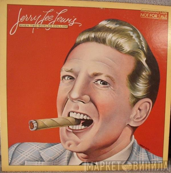 Jerry Lee Lewis  - When Two Worlds Collide