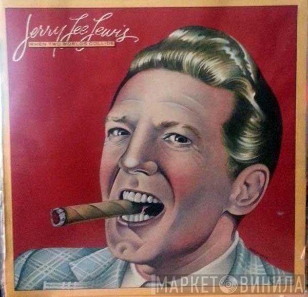 Jerry Lee Lewis  - When Two Worlds Collide
