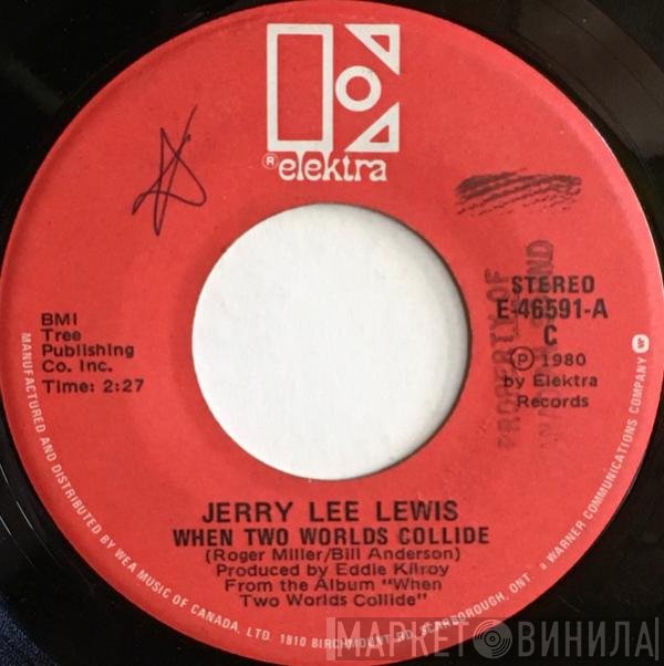 Jerry Lee Lewis  - When Two Worlds Collide