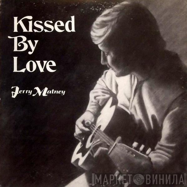 Jerry Matney - Kissed By Love