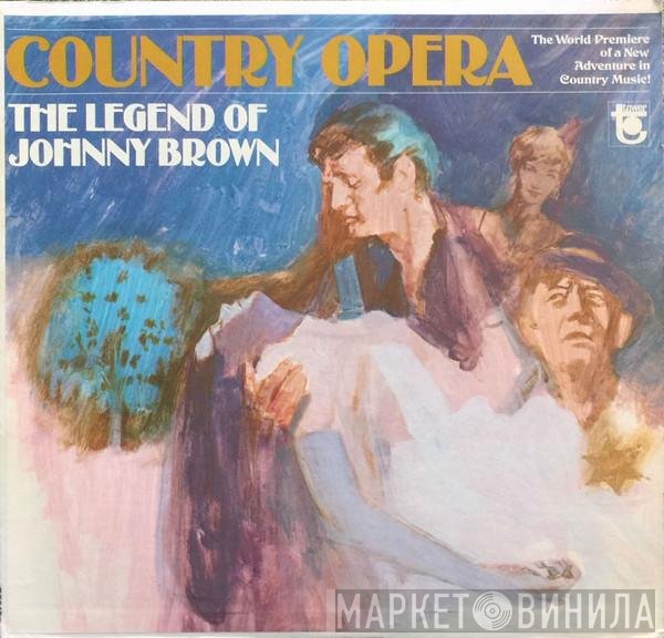 Jerry Naylor, Ray Sanders, Kay Adams, Alice Rene - Country Opera  - The Legend Of Johnny Brown