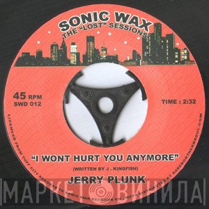 Jerry Plunk - I Wont Hurt You Anymore