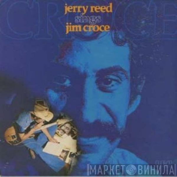 Jerry Reed  - Jerry Reed Sings Jim Croce