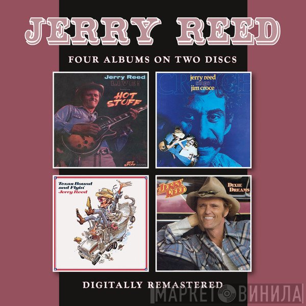 Jerry Reed - Live! / Sings Jim Croce / Texas Bound And Flyin' / Dixie Dreams