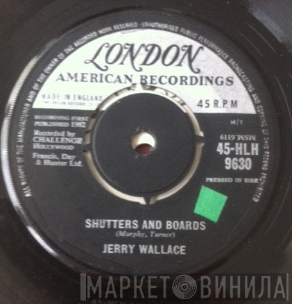 Jerry Wallace - Shutters And Boards / Am I That Easy To Forget