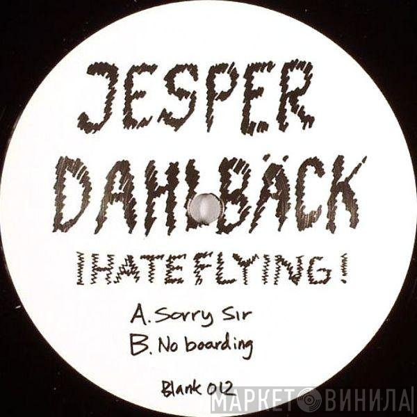 Jesper Dahlbäck  - I Hate Flying!