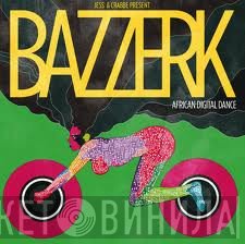 Jess & Crabbe Present Bazzerk  - African Digital Dance