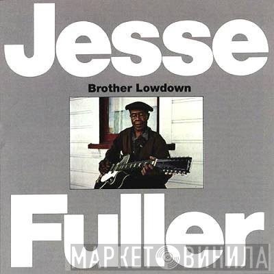 Jesse Fuller  - Brother Lowdown