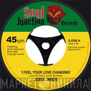 Jesse James  - I Feel Your Love Changing / It's Time For Change