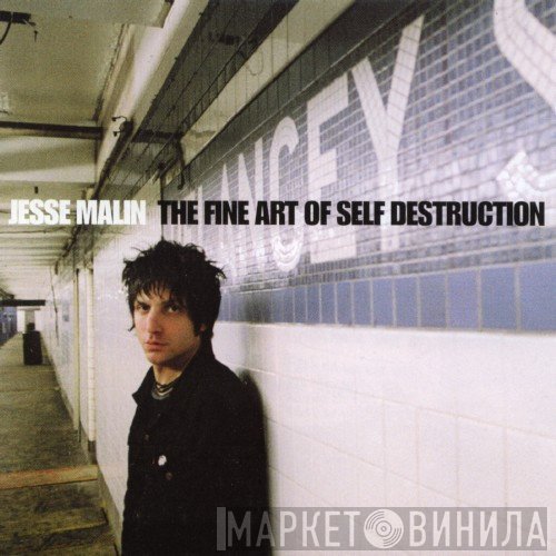 Jesse Malin - The Fine Art Of Self Destruction