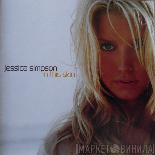 Jessica Simpson  - In This Skin