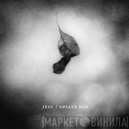 Jesu  - Opiate Sun